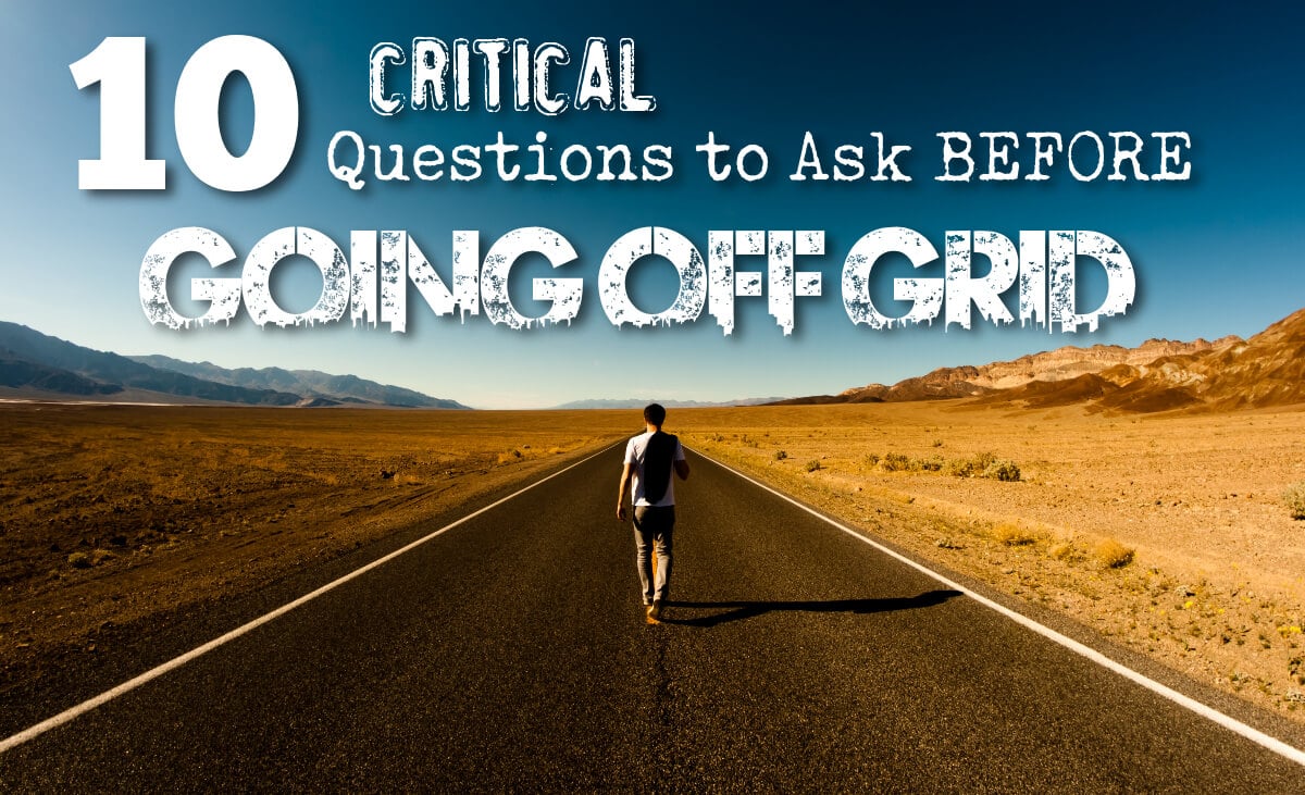 10 Questions to ask Before Going Off Grid