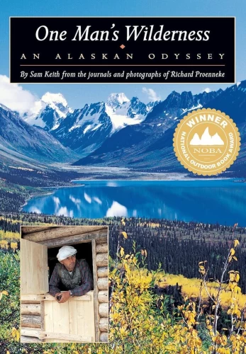 Dick Proenneke One Man's Wilderness An Alaskan Odyssey Book