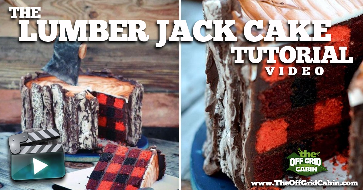 The Off Grid Cabin Lumber Jack Cake