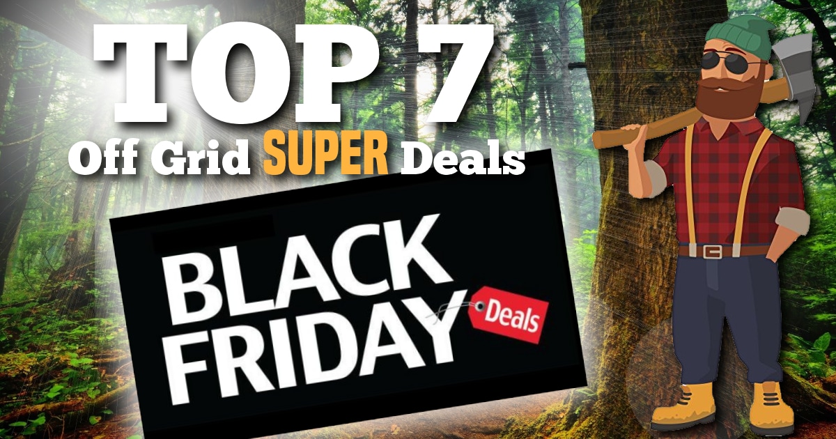 Top 7 Black Friday Off Grid Super Deals