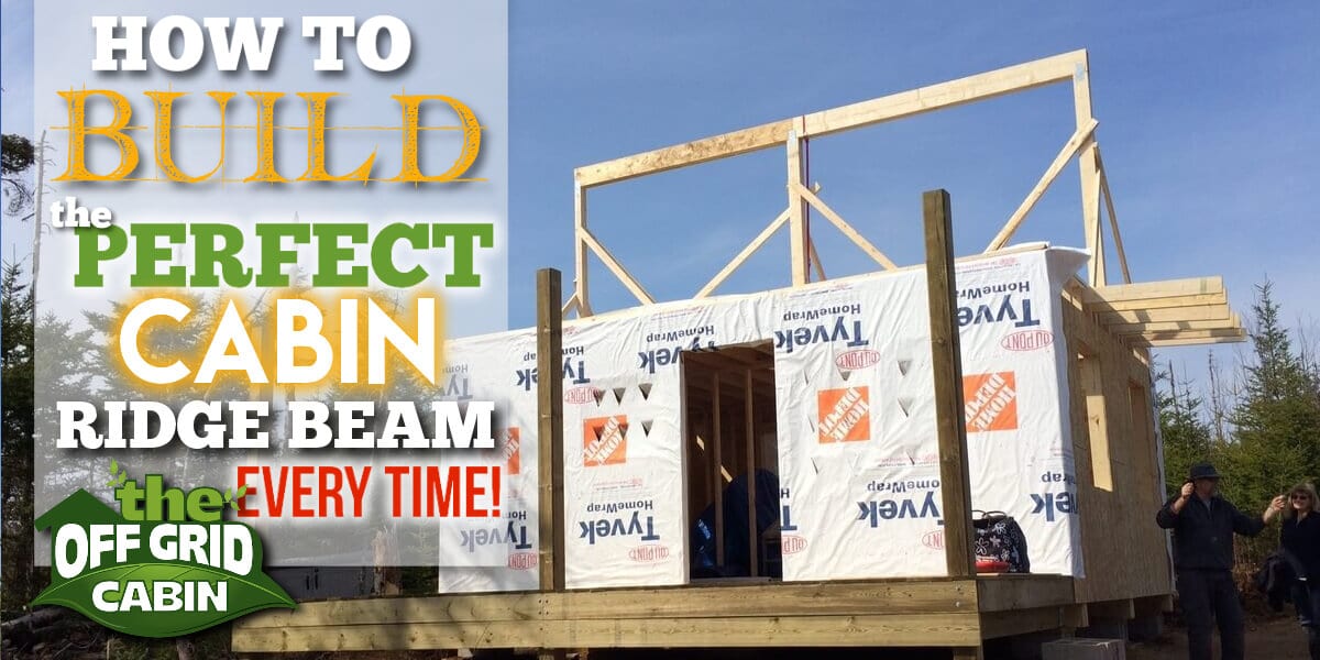 How To Build The Perfect Cabin Ridge Beam Every Time Featured Image