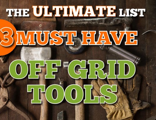 The Ultimate List Must Have Off Grid Tools