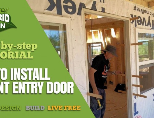 How to Select and Install the Perfect Front Door For Your Off Grid Home