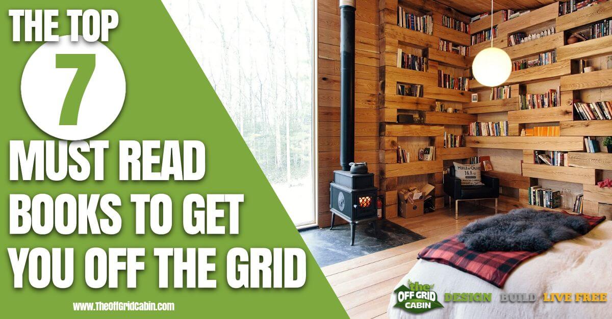 The Top 7 Must Read Books To Get Off Grid Image