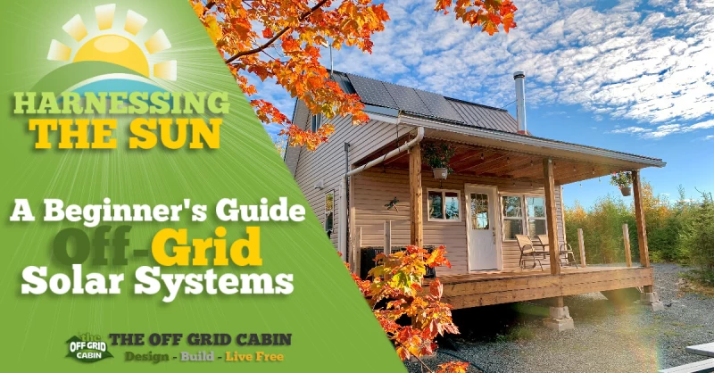Harness The Sun A Beginners Guide To Off Grid Solar System