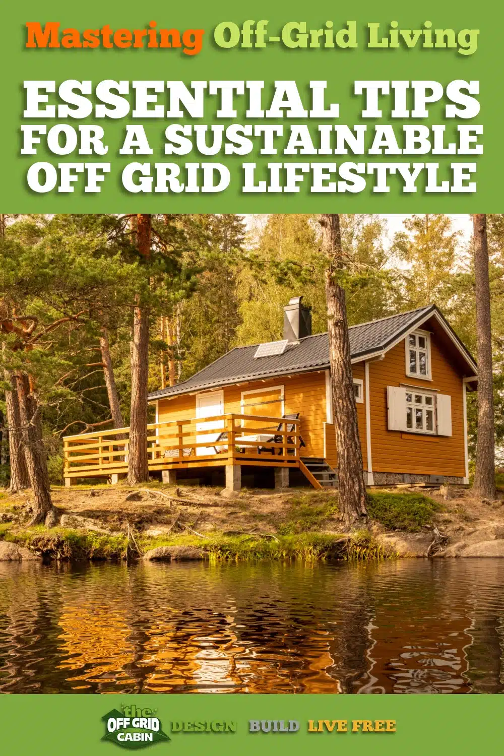 Mastering Off-Grid Living Essential Tips for a Sustainable Lifestyle by The Off Grid Cabin Pinterest