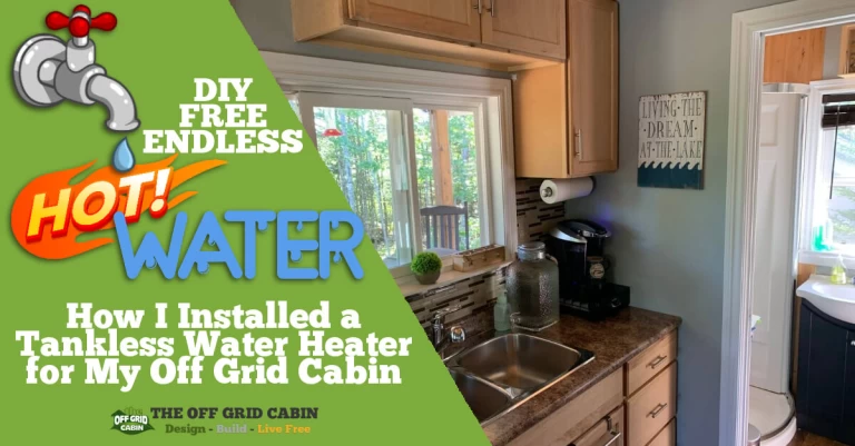 How I Installed a Tankless Water Heater for My Off Grid Cabin
