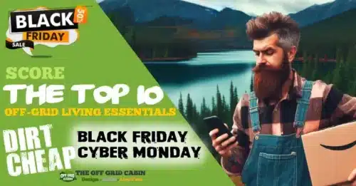 Score The Top 10 Off Grid Living Essentials for Cheap on Black Friday and Cyber Monday Featured
