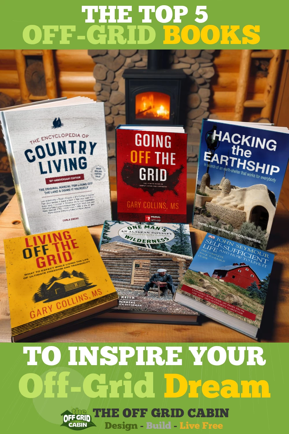 Top 5 Off Grid Books That Will Inspire Your Off Grid Living Dream Pinterest Pin
