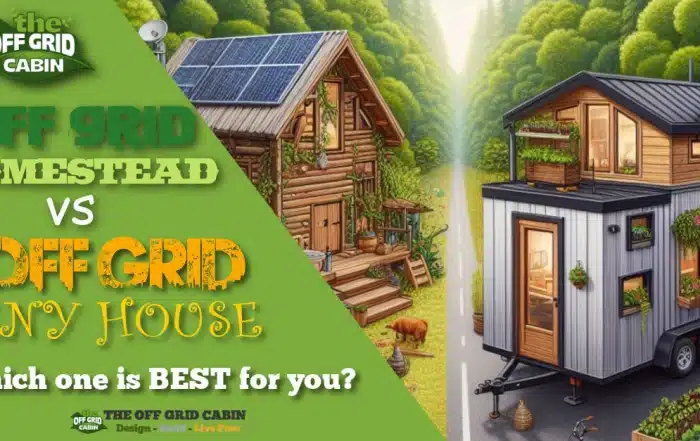 Off Grid Homestead vs Off Grid Tiny Home Featured