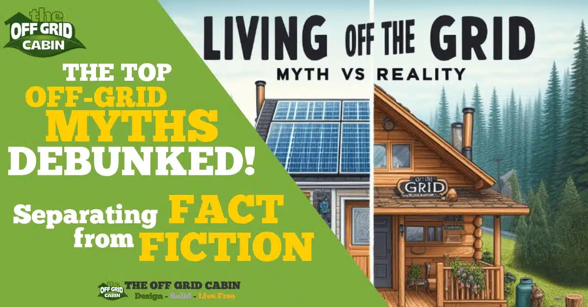 The Top Off Grid Living Myths Debunked Featured