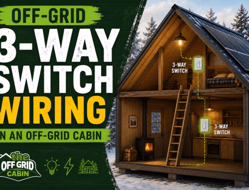 How to Wire a 3-Way Switch in an Off-Grid Cabin (Solar, Battery & Inverter Safe)